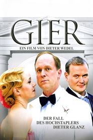 Gier - Der Fall des Hochstaplers Dieter Glanz 2010